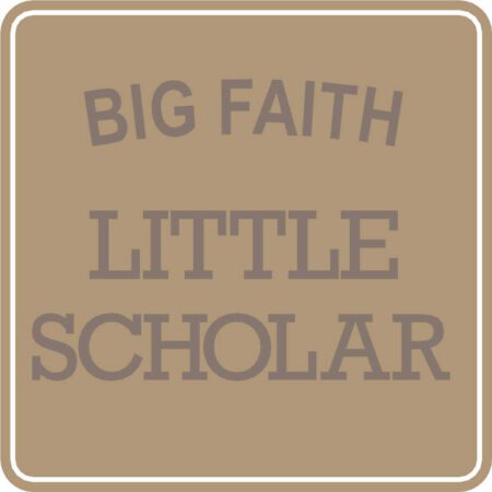 Big Faith Little Scholar Sign ply